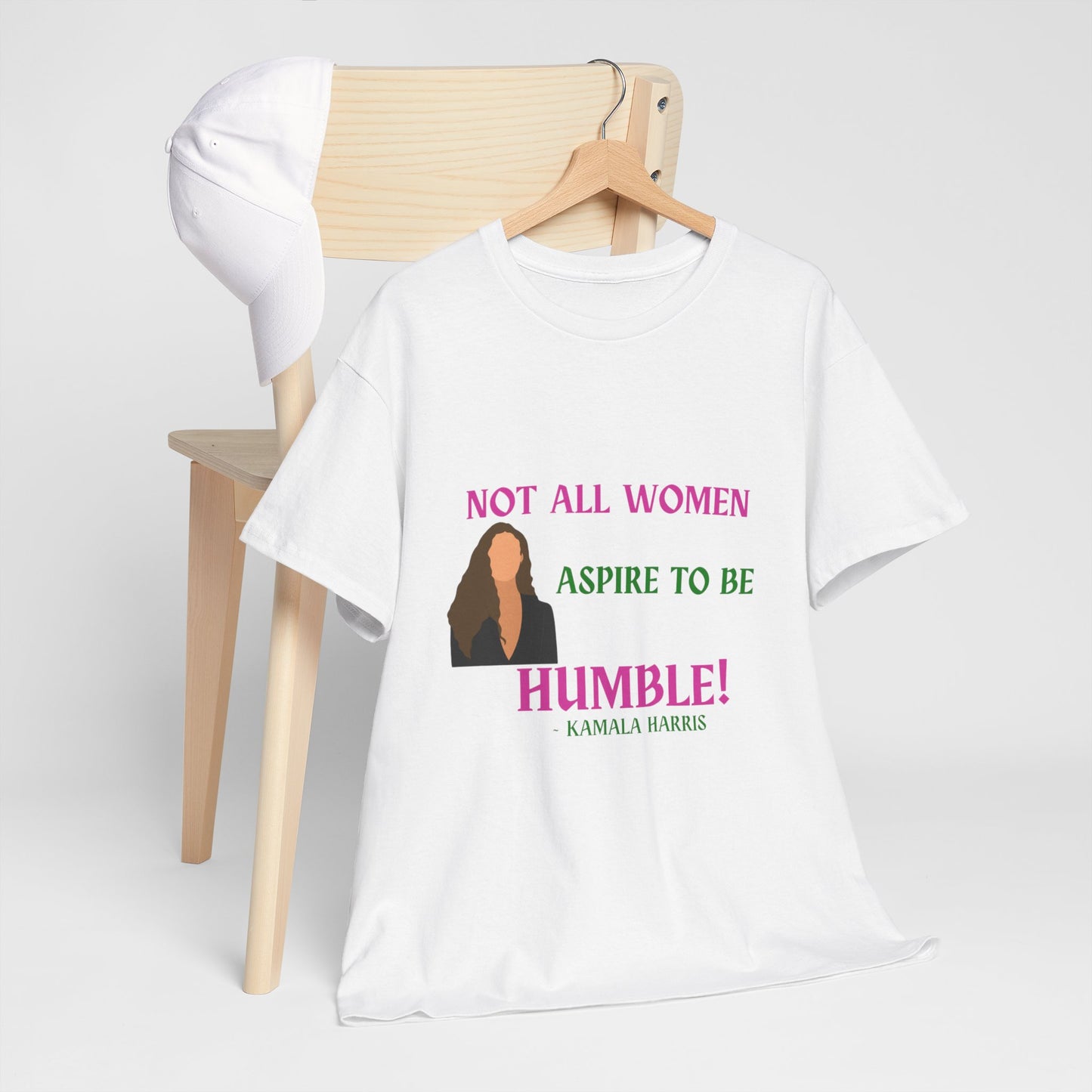 NOT ALL WOMEN ASPIRE TO BE HUMBLE TEE