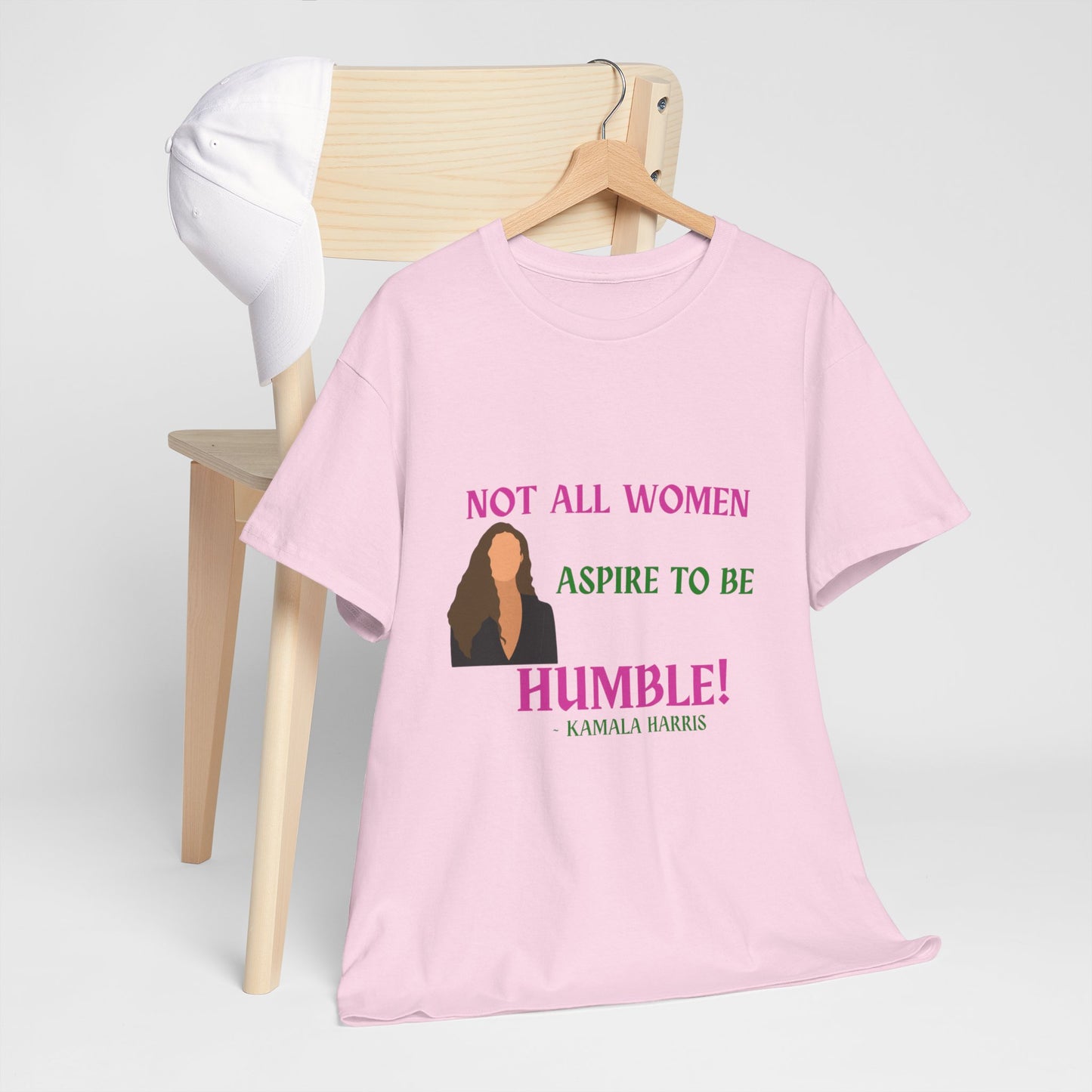 NOT ALL WOMEN ASPIRE TO BE HUMBLE TEE