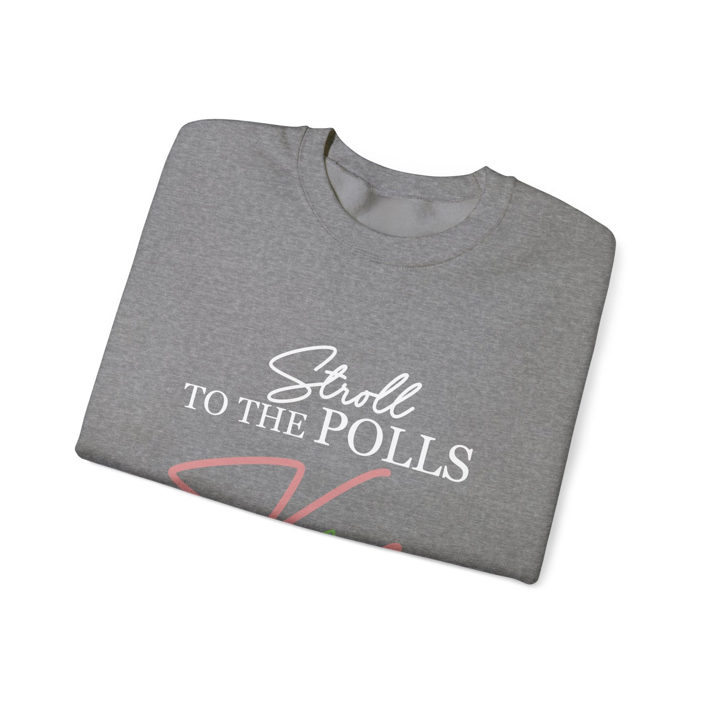 STROLL TO THE POLLS SWEATSHIRTS