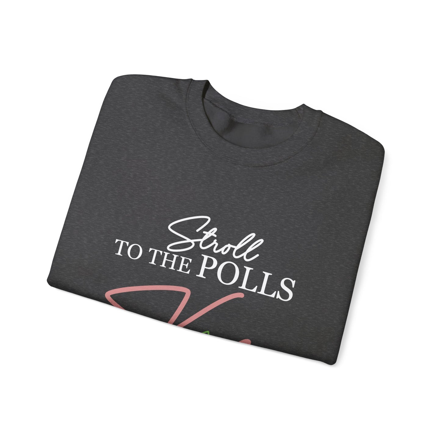 STROLL TO THE POLLS SWEATSHIRTS